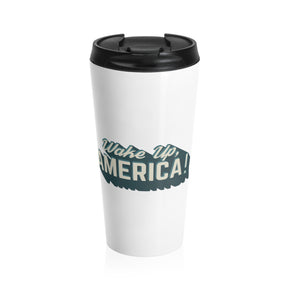 "Wake Up, America! "Stainless Steel Travel Mug